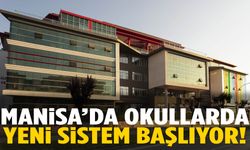 Manisa’da okullarda yeni sistem başlıyor!