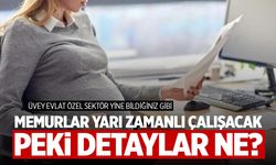 Memurlar artık yarı zamanlı çalışacak