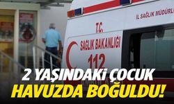 Muğla’da kahreden olay! 2 yaşındaki çocuk havuzda boğuldu