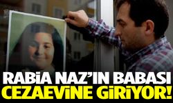 Rabia Naz’ın Babası Şaban Vatan’a hapis cezası!