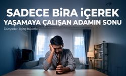 Sadece bira içerek yaşamaya çalışan adamın sonu