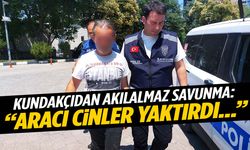 Samsun’da kundakçıdan akılalmaz savunma: “Aracı cinler yaktırdı”