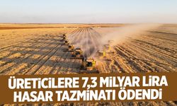 Üreticilere 7,3 milyar lira hasar tazminatı ödendi