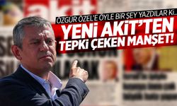 Yeni Akit durmuyor! Bu sefer de Özgür Özel'i hedef aldılar!