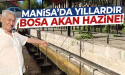 Manisa’da yıllardır boşa akan hazine… Neden değerlendirilemiyor?