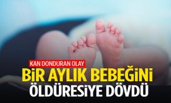 1 aylık bebeğini öldüresiye dövdü