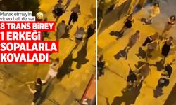 1 erkek 8 trans birey tarafından kovalandı