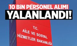 10 bin personel alımı yalanlandı!