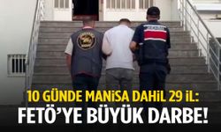 10 günde Manisa dahil 29 ilde FETÖ operasyonu: 49 şüpheli yakalandı