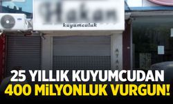 25 yıllık kuyumcudan 400 milyonluk vurgun!