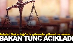 Adalet Bakanlığı’nda görevde yükselme sınavı… Bakan Tunç tarihi açıkladı