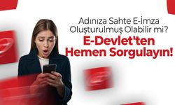 Adınıza Sahte E-İmza Oluşturulmuş Olabilir mi? E-Devlet'ten Hemen Sorgulayın!