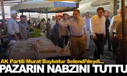 AK Partili Baybatur pazarın nabzını tuttu!