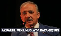 AK Partili vekil Muğla’da kaza geçirdi