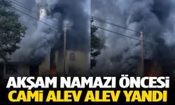 Akşam namazı öncesi cami alev alev yandı