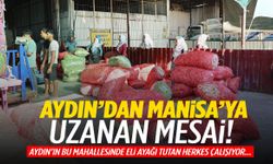 Aydın’dan Manisa’ya uzanan mesai! Mahalle halkı güne doğmadan başlıyor