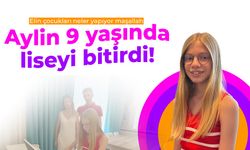 Aylin 9 yaşında liseyi bitirdi!