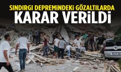 Sındırgı depremindeki gözaltılarda karar verildi