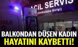 Balkon faciası: 44 yaşındaki kadın hayatını kaybetti