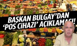 Başkan Bulgay’dan ‘POS cihazı’ açıklaması!