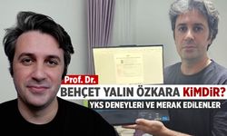 Prof. Dr. Behçet Yalın Özkara Kimdir? YKS Deneyleri, Hayatı ve Akademik Kariyeri