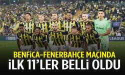 Benfica-Fenerbahçe maçının 11’leri belli oldu!