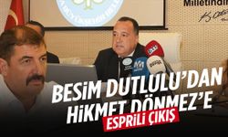 Besim Dutlulu’dan Hikmet Dönmez’e esprili çıkış