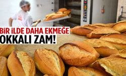Bir ilde daha ekmeğe okkalı zam!