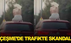 Çeşme’de trafikte skandal görüntüler