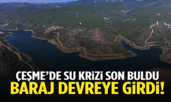 Çeşme’nin su sorunu çözüldü… Baraj devreye girdi!