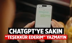 ChatGPT'ye sakın 'teşekkür ederim' yazmayın!