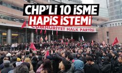 CHP'li 10 isme hapis istemi