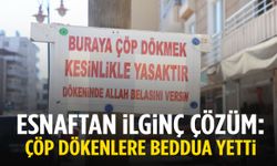 Esnaftan yaratıcı çöp önlemi: Çöp dökenlere beddua yetti!
