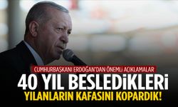 Cumhurbaşkanı Erdoğan: 40 yıldır besledikleri yılanların kafasını kopardık