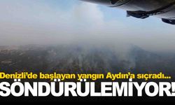 Denizli’de dün başlayan yangın Aydın’a sıçradı!