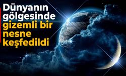 Dünya’nın Gölgesinde Gizemli Bir Nesne Keşfedildi!