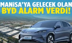 Manisa’ya gelecek olan BYD alarm verdi!