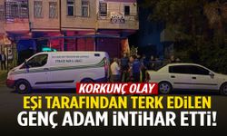 Eşi tarafından terk edilen genç adam intihar etti