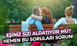"Eşim Beni Aldatıyor Mu?" Anlamak İçin Hemen Bu Soruları Sorun!
