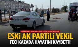 Eski AK Partili vekil feci kazada hayatını kaybetti