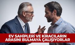 Ev sahipleri ve kiracıların arasını bulmaya çalışıyorlar