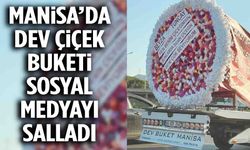 Manisa’da dev çiçek buketi sosyal medyayı salladı