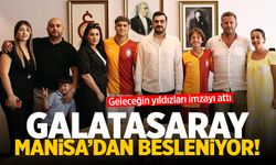 Galatasaray Manisa’dan besleniyor!