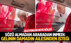 Gelin, Damadın Ailesinden Söz Almadan  Arabadan İnmedi