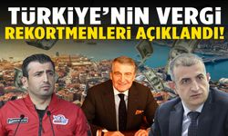 Türkiye’nin vergi rekortmenleri açıklandı!