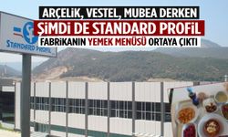 Manisa fabrikalarının yemek menüleri konuşuluyor… Standard Profil’in menüsü gündem oldu