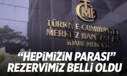 Hepimizin parası: Rezervimiz belli oldu!