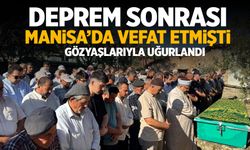 Balıkesir depremi sonrası Manisa’da vefat eden şahıs toprağa verildi