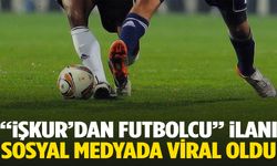 İŞKUR’da futbolcu ilanı görenler gözlerine inanamadı!