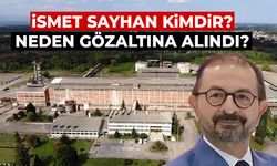 İsmet Sayhan Kimdir? Neden Gözaltına Alındı?